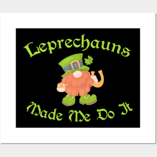 Leprechauns Made Me Do It St Patrick's Day Posters and Art